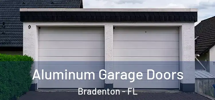  Aluminum Garage Doors Bradenton - FL