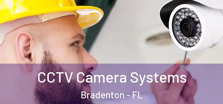  CCTV Camera Systems Bradenton - FL