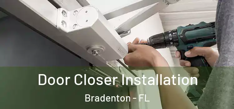  Door Closer Installation Bradenton - FL