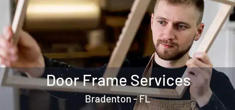 Door Frame Services Bradenton - FL