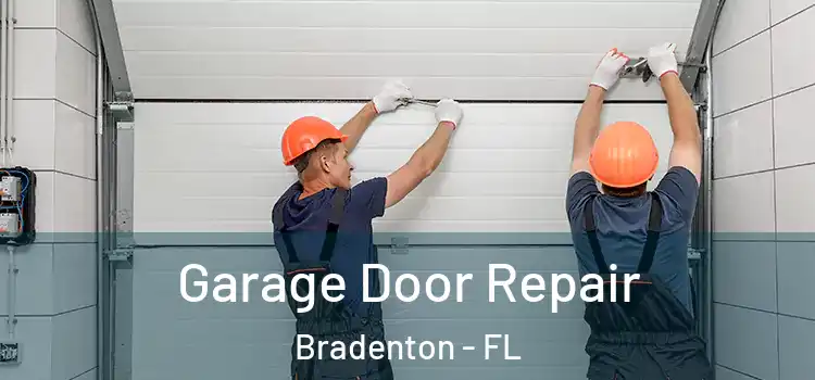  Garage Door Repair Bradenton - FL