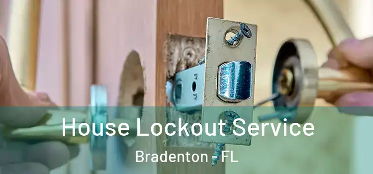  House Lockout Service Bradenton - FL