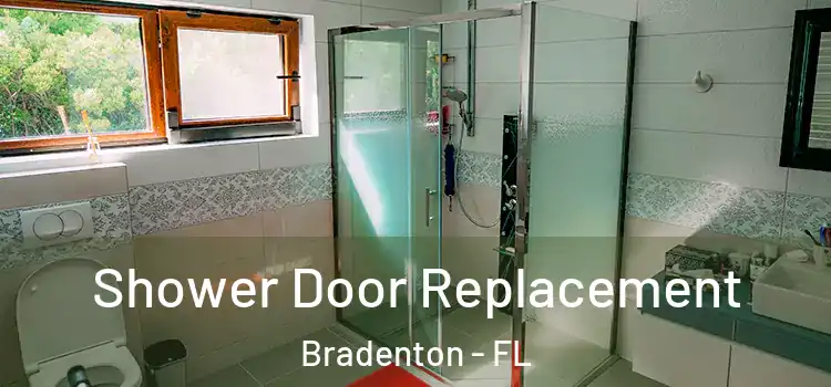 Shower Door Replacement Bradenton - FL